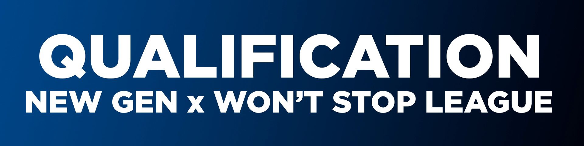 QUALIFICATION 6 LAST CHANCE l NEW GEN x WON'T STOP LEAGUE