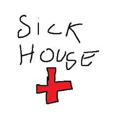SICK HOUSE