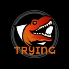 TRYING