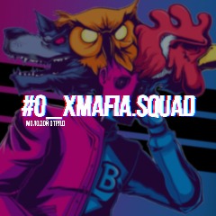 O_XMAFIA_SQUAD